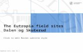 Signature (unit, name, etc.) The Eutropia field sites Dalen og Skuterud Click to edit Master subtitle style.