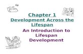 Chapter 1 Development Across the Lifespan An Introduction to Lifespan Development.
