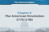 The American Nation Chapter 6 The American Revolution 1775–1783 Copyright © 2003 by Pearson Education, Inc., publishing as Prentice Hall, Upper Saddle.