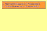 1. Nominal Measures of Association 2. Ordinal Measure s of Association.