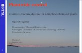 1 Plantwide control Control structure design for complete chemical plants Sigurd Skogestad Department of Chemical Engineering Norwegian University of Science.