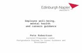 Employee well-being, mental health and careers guidance Pete Robertson Lecturer/Programme Leader Postgraduate Diploma in Career Guidance and Development.
