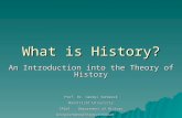 What is History? An Introduction into the Theory of History Prof. Dr. Georgi Verbeeck Maastricht University FASoS Department of History Georgi.Verbeeck@history.unimaas.nl.
