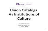 Union Catalogs As Institutions of Culture Henryk Hollender Lazarski University Sept. 4, 2012 1.