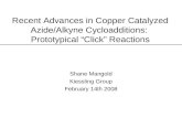 Recent Advances in Copper Catalyzed Azide/Alkyne Cycloadditions: Prototypical “Click” Reactions Shane Mangold Kiessling Group February 14th 2008.