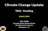 Climate Change Update TBAC Meeting March 2010 John Vitello Associate Deputy Bureau Director BIA Office of Trust Services Washington, D.C.