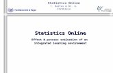 Statistics Online T. Bartos & Dr. G. Ströhlein Statistics Online Effect & process evaluation of an integrated learning environment.