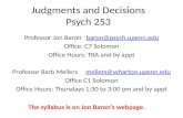 Judgments and Decisions Psych 253 Professor Jon Baron baron@psych.upenn.edubaron@psych.upenn.edu Office: C7 Solomon Office Hours: TBA and by appt Professor.