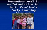 1 Foundations Level I: An Introduction to North Carolina’s Early Learning Standards.