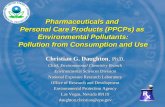 Pharmaceuticals and Personal Care Products (PPCPs) as Environmental Pollutants: Pollution from Consumption and Use Christian G. Daughton, Ph.D. Chief,