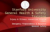 Stanford University General Health & Safety Training I njury & I llness P revention P rogram (IIPP) Emergency Preparedness & Response General Safety.