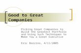 Good to Great Companies Picking Great Companies to Build the Greatest Portfolio and Using Such Techniques to Make You a Great Executive Eric Borzino, 4/11/2005.