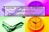 HOW TO WRITE A WELL ORGANIZED ESSAY/PARAGRAPH?.  The Writing Process The Writing Process is a method that helps you get started writing and helps you.
