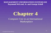 Chapter 4 Computer Use in an International Marketplace MANAGEMENT INFORMATION SYSTEMS 8/E Raymond McLeod, Jr. and George Schell Copyright 2001 Prentice-Hall,