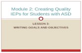 LESSON 3: WRITING GOALS AND OBJECTIVES Module 2: Creating Quality IEPs for Students with ASD.