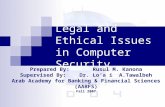 Legal and Ethical Issues in Computer Security Prepared By: Rusul M. Kanona Supervised By: Dr. Lo’a i A.Tawalbeh Arab Academy for Banking & Financial Sciences.