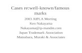 Cases re:well-known/famous marks 2003 AIPLA Meeting Ken Nakayama Nakayama@ip-mandm.com Japan Trademark Association Matsubara, Muraki & Associates.