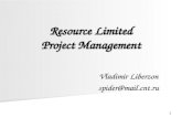 1 Resource Limited Project Management Vladimir Liberzon spider@mail.cnt.ru.