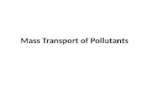 Mass Transport of Pollutants. Dense Non-Aqueous Phase Liquids NAPLs – – Insoluble in water and – Separate phase Dense NAPLs – – More dense than water.