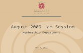 August 25, 2014 August 2009 Jam Session Membership Department 1.