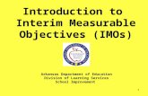 Introduction to Interim Measurable Objectives (IMOs) Arkansas Department of Education Division of Learning Services School Improvement 1.