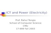 ICT and Power (Electricity) Prof. Rahul Tongia School of Computer Science CMU 17-899 Fall 2003.