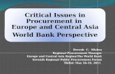 Critical Issues in Procurement in Europe and Central Asia World Bank Perspective Devesh C. Mishra Regional Procurement Manager Europe and Central Asia.