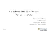 Collaborating to Manage Research Data Zheng (John) Wang Rick Johnson Hesburgh Libraries University of Notre Dame 12/10/13.