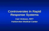 Controversies in Rapid Response Systems Carl Hinkson, RRT Harborview Medical Center.