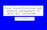 Risk stratification and medical management of NSTE-ACS (UA/NSTEMI ) Dr Sajeer K T.