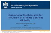 WMO G Srinivasan/ Rupa Kumar Kolli WMO Operational Mechanisms for Provision of Climate Services Globally National Consultation on a Framework for Climate.