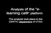A nalysis of the "e- learning café “ platform The analysis took place in the CERTIC department of UTAD.