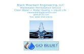 Black Mountain Engineering, LLC Wastewater Remediation Service Clean Water = Water Quality = Liquid Life cleanwater@goblueh2o.com goblueh2o.com Tel: 602-350-2422.
