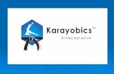KARAYOBICS – LIFE SKILLS   A training fusion of Karate, Yoga & Aerobics   Emphasizes on Self defense, Concentration & Cardio workout   Focuses on.