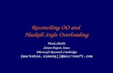 Reconciling OO and Haskell-Style Overloading Mark Shields Simon Peyton Jones Microsoft Research Cambridge {markshie,simonpj}@microsoft.com.
