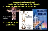 Burmah Road Gospel Hall Series on The Doctrine of the Church. I.THE “UNIVERSAL” CHURCH II. THE LOCAL CHURCH.