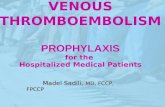 VENOUS THROMBOEMBOLISM PROPHYLAXIS for the Hospitalized Medical Patients Madel Sadili, MD, FCCP, FPCCP Madel Sadili, MD, FCCP, FPCCP.