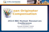 Presented by: Ronette Schlatter, CRCM Senior Compliance Coordinator Loan Originator Compensation 2014 IBA Human Resources Conference.