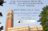 High Performance MALDI MS, MS/MS, and Multiplexed MS/MS Tissue Imaging Boone M. Prentice 1, Kevin M. Hayden 2, Marvin L. Vestal 2, Richard M. Caprioli.