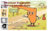American Expansion in Four Intersections Dr. Yohuru Williams American Institute for History Education Fairfield University.