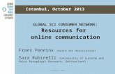 GLOBAL SCI CONSUMER NETWORK: Resources for online communication Frans Penninx (Dutch SCI Association) Sara Rubinelli (University of Lucerne and Swiss Paraplegic.