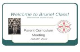Welcome to Brunel Class! [Welcome back for some of you!] Parent Curriculum Meeting Autumn 2012.