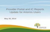 Provider Portal and IC Reports Update for Artemis Users May 20, 2014.
