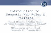 Introduction to Semantic Web Rules & Policies Daniel Olmedilla, Philipp Kärger L3s Research Center / Hannover University TENCompetence Winter School Innsbruck,