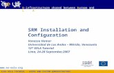 12th EELA TUTORIAL - USERS AND SYSTEM ADMINISTRATORS  E-infrastructure shared between Europe and Latin America SRM Installation and Configuration.