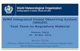 WMO World Meteorological Organization Working together in weather, climate and water WMO Integrated Global Observing System (WIGOS) Task Team to Regulatory.