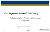 Enterprise Portal Training Collaboration Project Document Templates Use arrows to go forward or back 1.