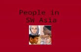 People in SW Asia. Who is an Arab? 75% of people in SW Asia Share a culture and language—Arabic Not all Arabs are Muslims (religion) Not all live in SW.