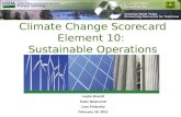 Climate Change Scorecard Element 10: Sustainable Operations Leslie Brandt Katie Newcomb Lara Polansky February 16, 2011.