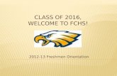 2012-13 Freshmen Orientation.  What is FX?  Who’s Who at FCHS  FX Policies  Transitioning to High School & Coping w/ Stress.